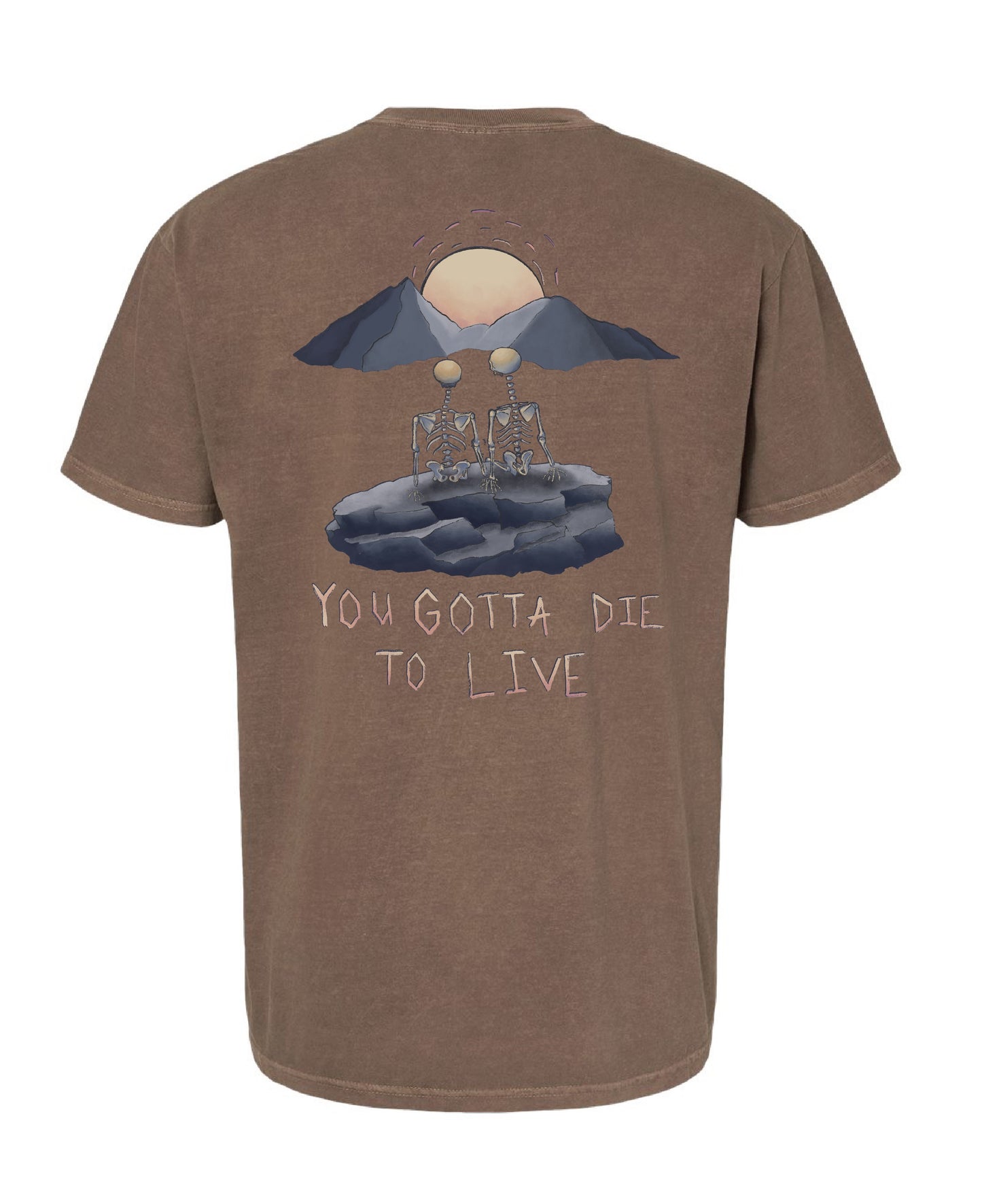 You Gotta Die to Live Tee