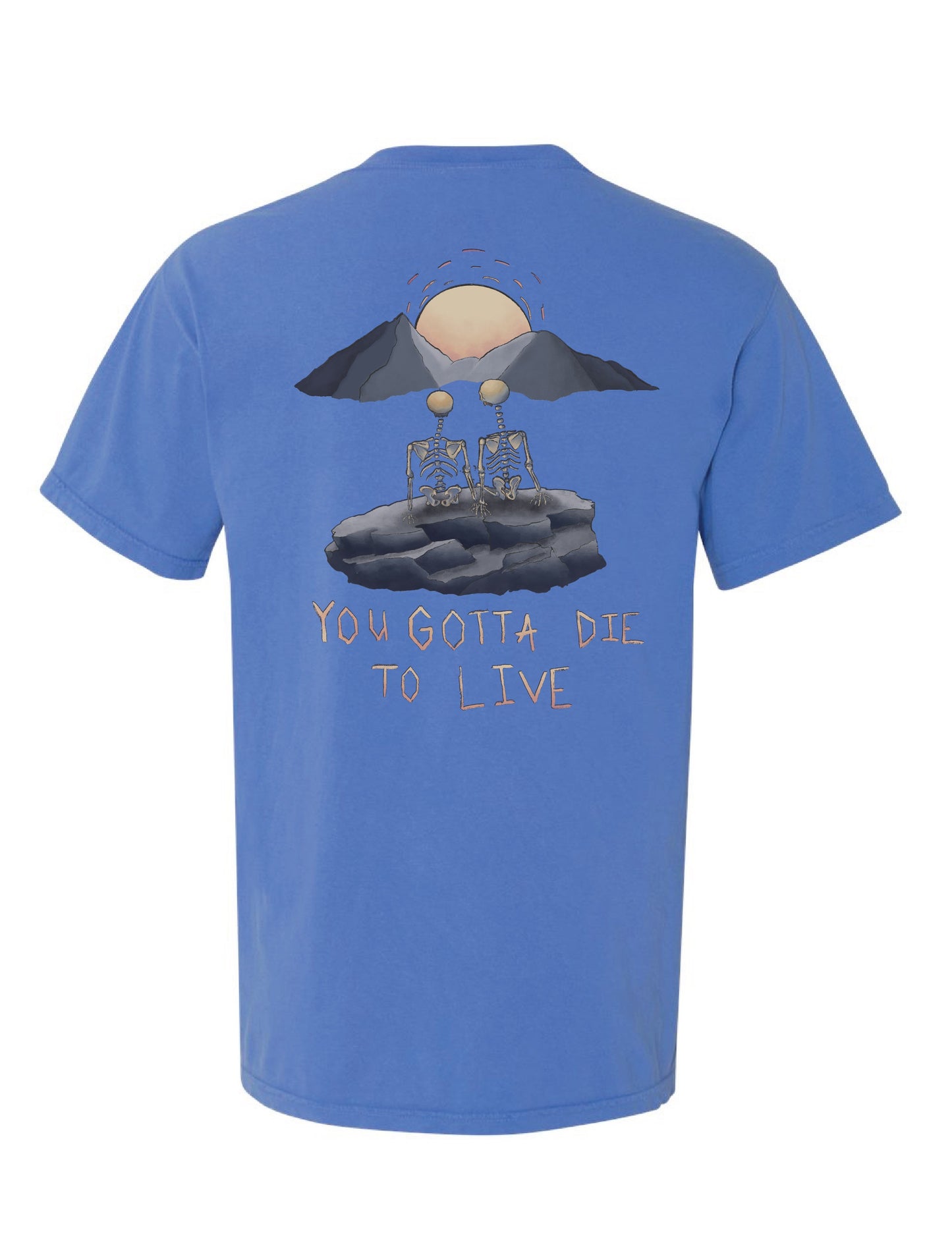 You Gotta Die to Live Tee
