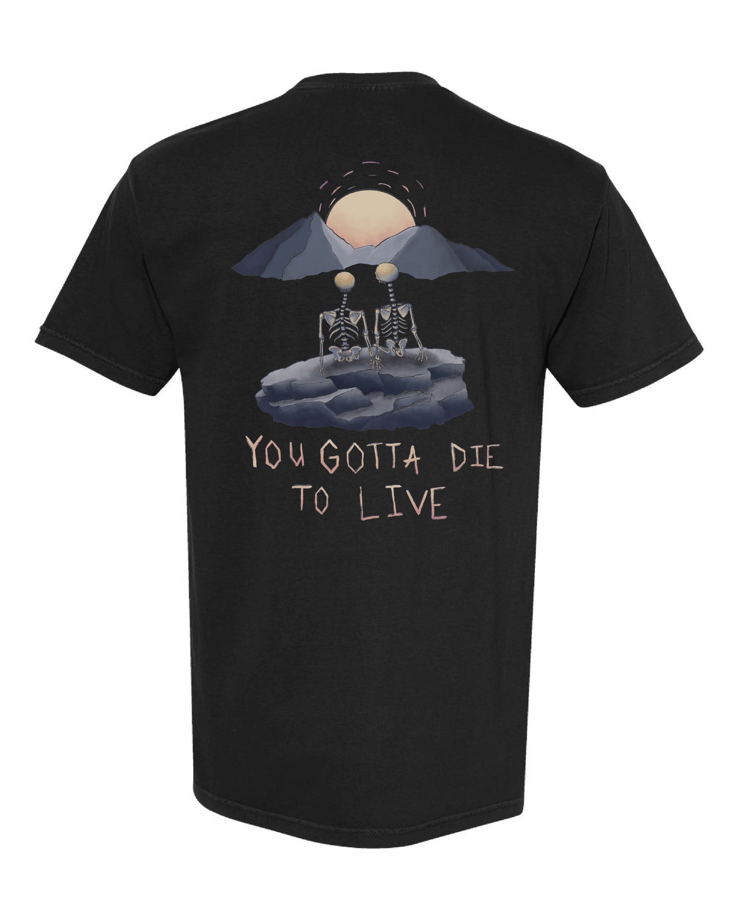 You Gotta Die to Live Tee