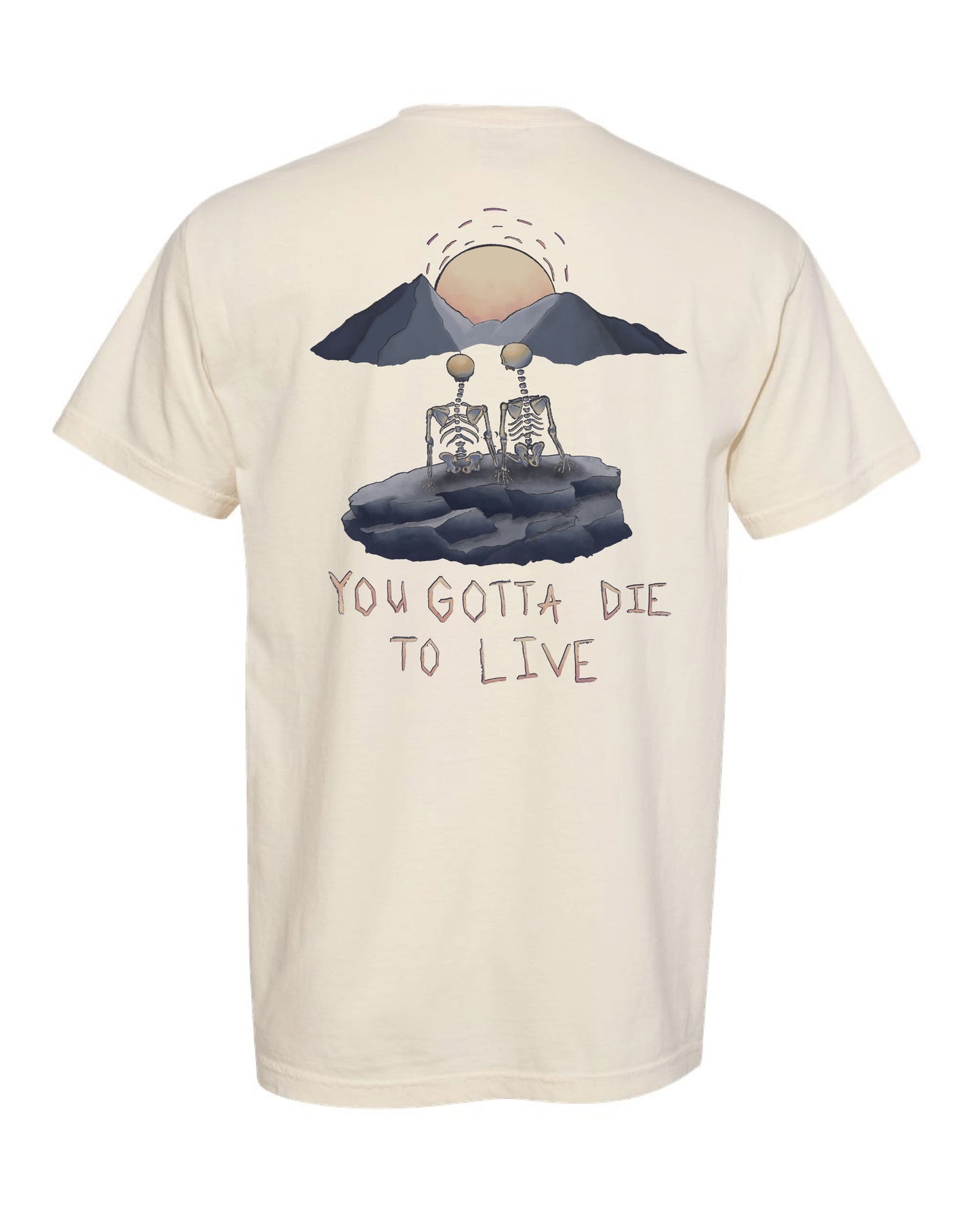You Gotta Die to Live Tee