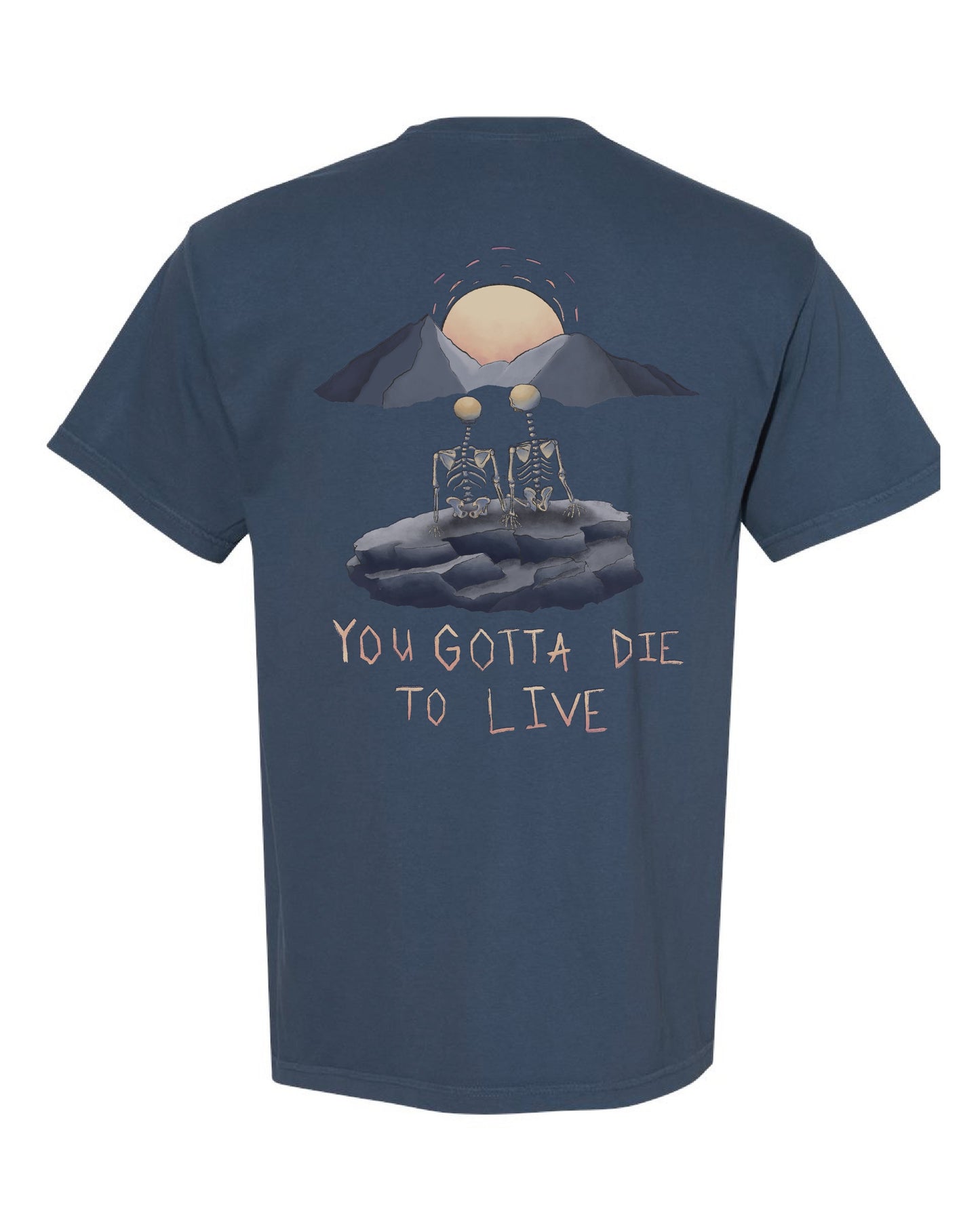 You Gotta Die to Live Tee