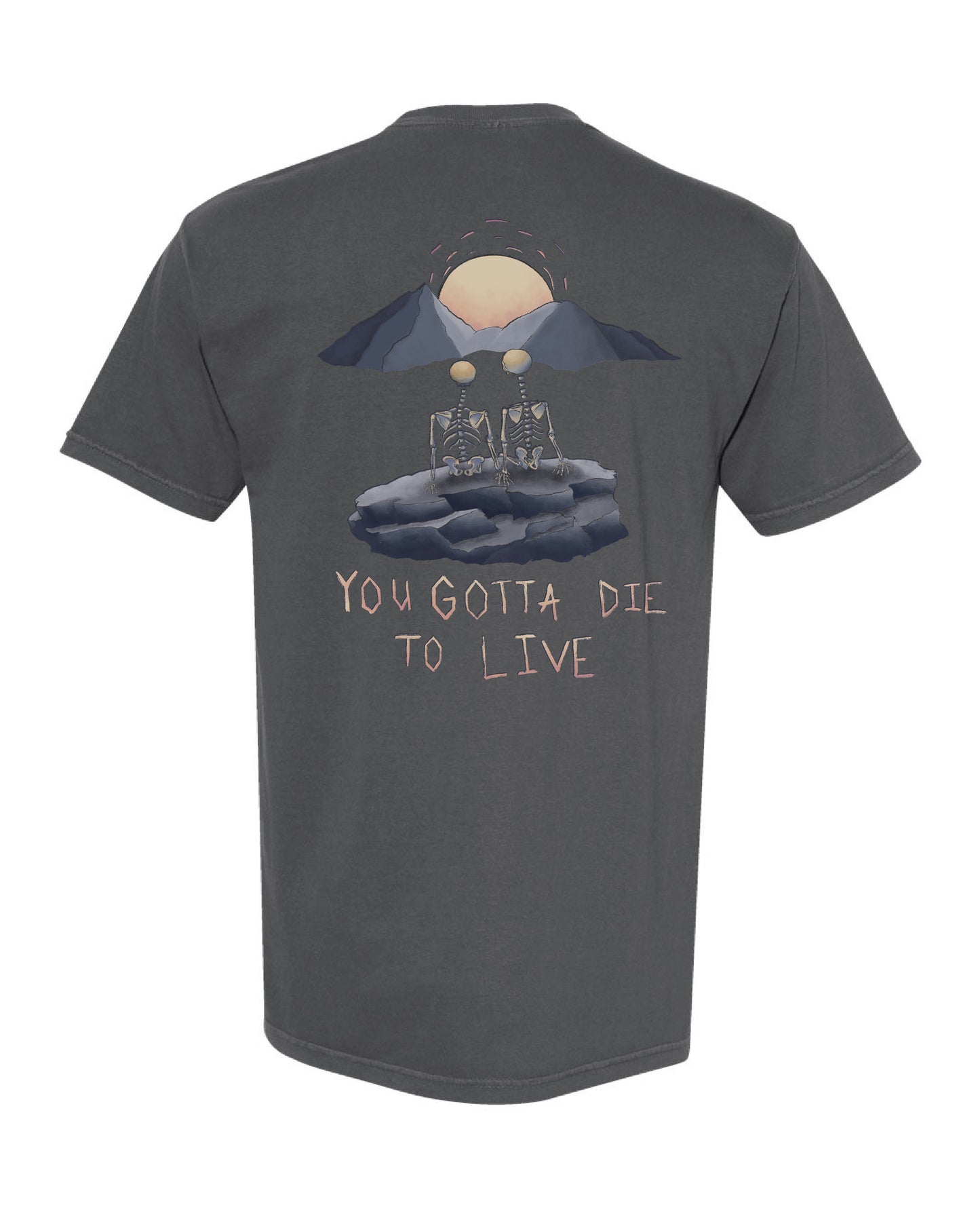 You Gotta Die to Live Tee