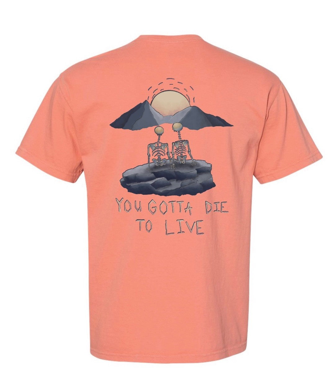 You Gotta Die to Live Tee