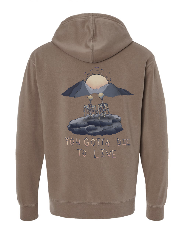 You Gotta Die to Live Hoodie