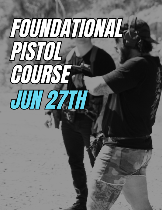 June 27th | Foundational Pistol Course
